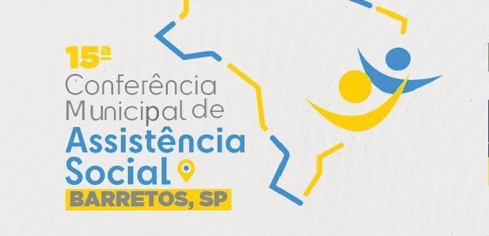 Sistema Único de Assistência Social (SUAS), a 15ª Conferência Municipal de Assistência Social será realizada